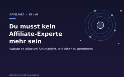 Du musst kein Affiliate-Experte mehr sein, um wie einer zu performen – warum das plötzlich funktioniert